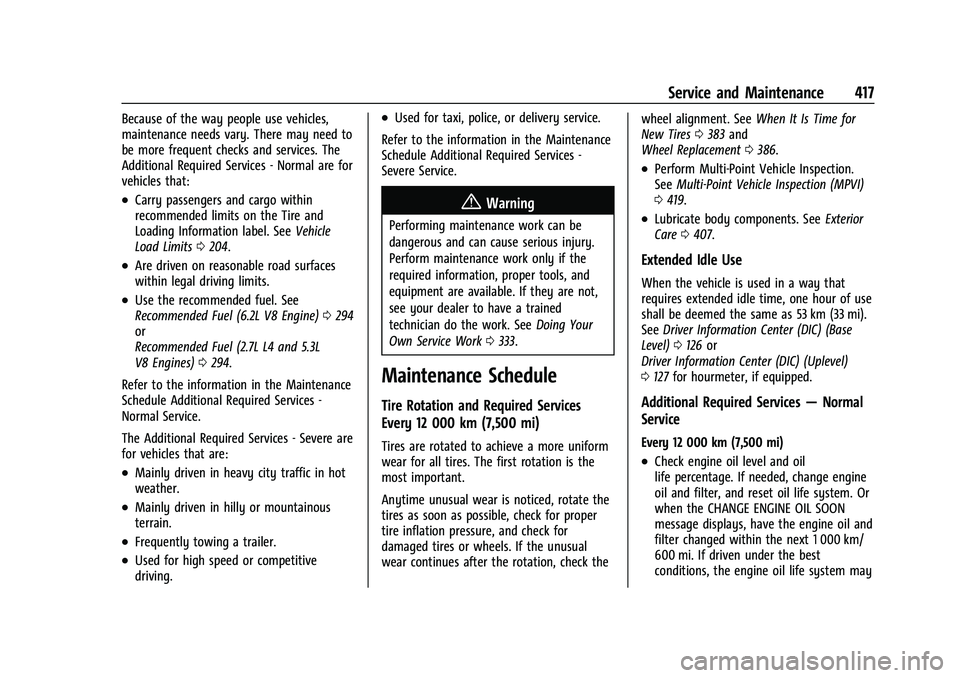 CHEVROLET SILVERADO 1500 2023  Owners Manual Chevrolet Silverado 1500 Owner Manual (GMNA-Localizing-U.S./Canada/
Mexico/Paraguay-16515119) - 2023 - CRC - 6/2/22
Service and Maintenance 417
Because of the way people use vehicles,
maintenance need