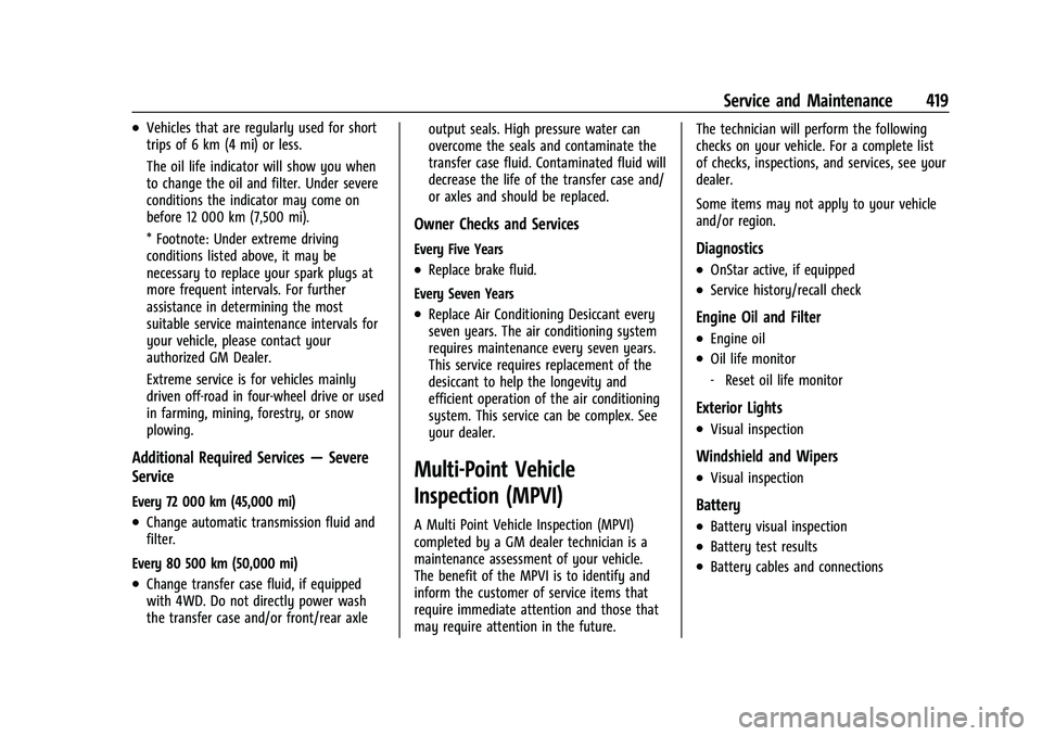 CHEVROLET SILVERADO 1500 2023  Owners Manual Chevrolet Silverado 1500 Owner Manual (GMNA-Localizing-U.S./Canada/
Mexico/Paraguay-16515119) - 2023 - CRC - 6/2/22
Service and Maintenance 419
.Vehicles that are regularly used for short
trips of 6 k