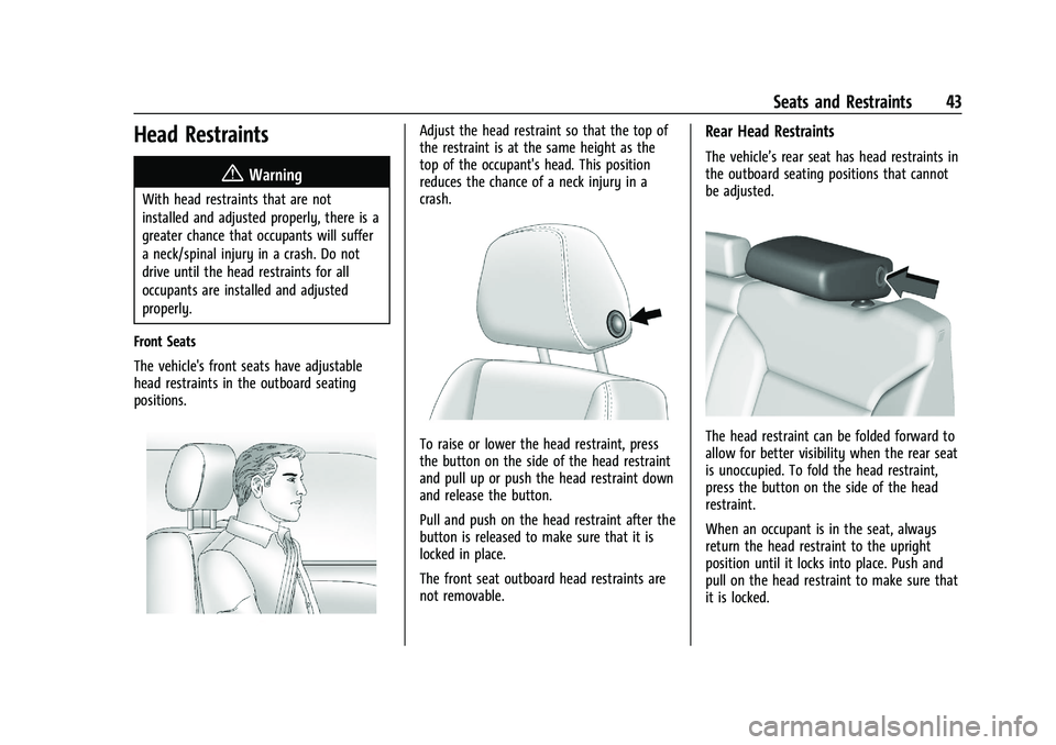 CHEVROLET SILVERADO 1500 2023 Service Manual Chevrolet Silverado 1500 Owner Manual (GMNA-Localizing-U.S./Canada/
Mexico/Paraguay-16515119) - 2023 - CRC - 6/2/22
Seats and Restraints 43
Head Restraints{
Warning
With head restraints that are not
i