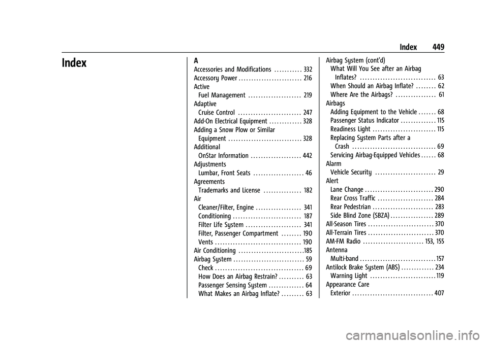 CHEVROLET SILVERADO 1500 2023  Owners Manual Chevrolet Silverado 1500 Owner Manual (GMNA-Localizing-U.S./Canada/-
Mexico/Paraguay-16515119) - 2023 - CRC - 6/2/22
Index 449
IndexA
Accessories and Modifications . . . . . . . . . . . 332
Accessory 
