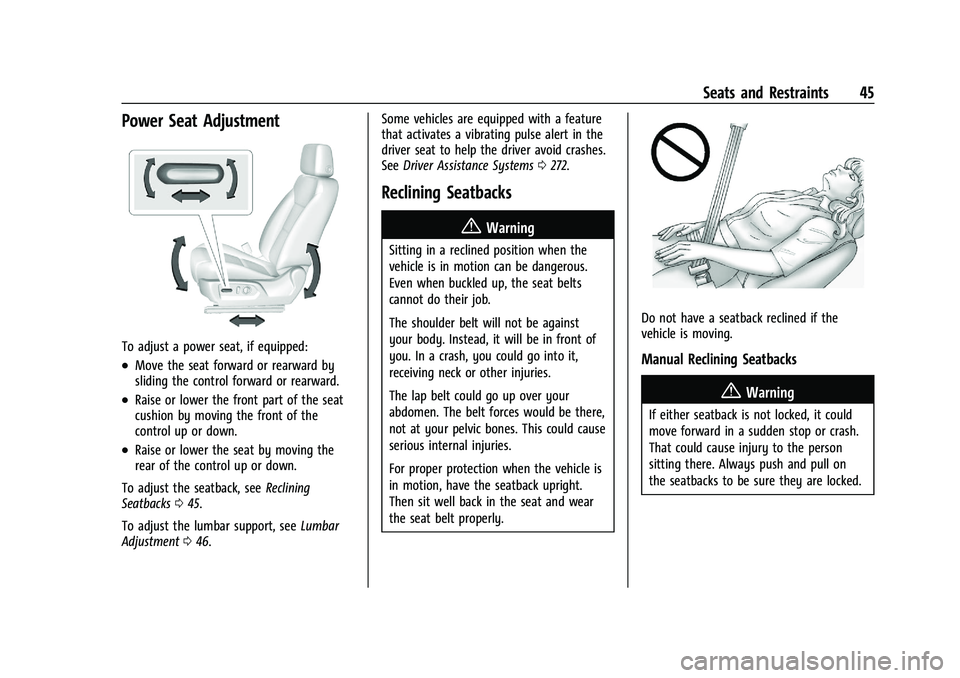 CHEVROLET SILVERADO 1500 2023 Service Manual Chevrolet Silverado 1500 Owner Manual (GMNA-Localizing-U.S./Canada/
Mexico/Paraguay-16515119) - 2023 - CRC - 6/2/22
Seats and Restraints 45
Power Seat Adjustment
To adjust a power seat, if equipped:
.