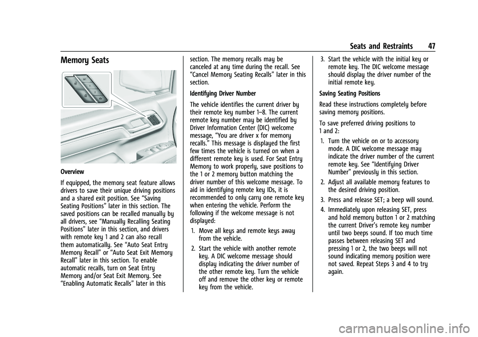 CHEVROLET SILVERADO 1500 2023 Service Manual Chevrolet Silverado 1500 Owner Manual (GMNA-Localizing-U.S./Canada/
Mexico/Paraguay-16515119) - 2023 - CRC - 6/2/22
Seats and Restraints 47
Memory Seats
Overview
If equipped, the memory seat feature a