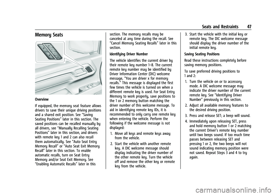 CHEVROLET SILVERADO 1500 2023  Owners Manual Chevrolet Silverado 1500 Owner Manual (GMNA-Localizing-U.S./Canada/
Mexico/Paraguay-16515119) - 2023 - CRC - 6/2/22
Seats and Restraints 47
Memory Seats
Overview
If equipped, the memory seat feature a