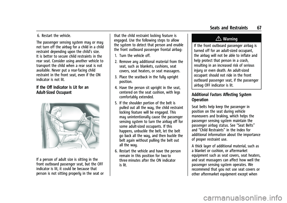 CHEVROLET SILVERADO 1500 2023  Owners Manual Chevrolet Silverado 1500 Owner Manual (GMNA-Localizing-U.S./Canada/
Mexico/Paraguay-16515119) - 2023 - CRC - 6/2/22
Seats and Restraints 67
6. Restart the vehicle.
The passenger sensing system may or 