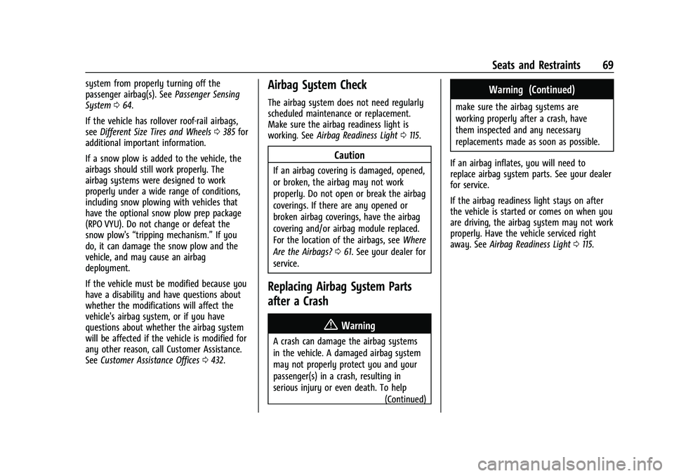 CHEVROLET SILVERADO 1500 2023 Repair Manual Chevrolet Silverado 1500 Owner Manual (GMNA-Localizing-U.S./Canada/
Mexico/Paraguay-16515119) - 2023 - CRC - 6/2/22
Seats and Restraints 69
system from properly turning off the
passenger airbag(s). Se