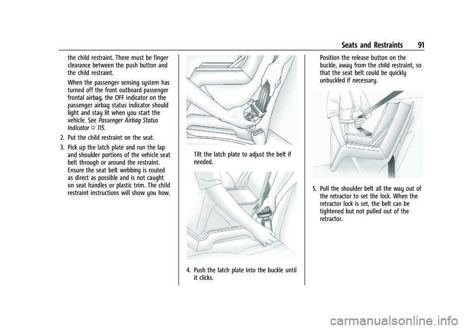CHEVROLET SILVERADO 1500 2023 Owners Manual Chevrolet Silverado 1500 Owner Manual (GMNA-Localizing-U.S./Canada/
Mexico/Paraguay-16515119) - 2023 - CRC - 6/2/22
Seats and Restraints 91
the child restraint. There must be finger
clearance between CHEVROLET SILVERADO 1500 2023 Owners Manual Chevrolet Silverado 1500 Owner Manual (GMNA-Localizing-U.S./Canada/
Mexico/Paraguay-16515119) - 2023 - CRC - 6/2/22
Seats and Restraints 91
the child restraint. There must be finger
clearance between