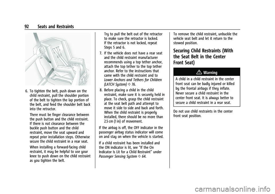 CHEVROLET SILVERADO 1500 2023 Owners Manual Chevrolet Silverado 1500 Owner Manual (GMNA-Localizing-U.S./Canada/
Mexico/Paraguay-16515119) - 2023 - CRC - 6/2/22
92 Seats and Restraints
6. To tighten the belt, push down on thechild restraint, pul CHEVROLET SILVERADO 1500 2023 Owners Manual Chevrolet Silverado 1500 Owner Manual (GMNA-Localizing-U.S./Canada/
Mexico/Paraguay-16515119) - 2023 - CRC - 6/2/22
92 Seats and Restraints
6. To tighten the belt, push down on thechild restraint, pul
