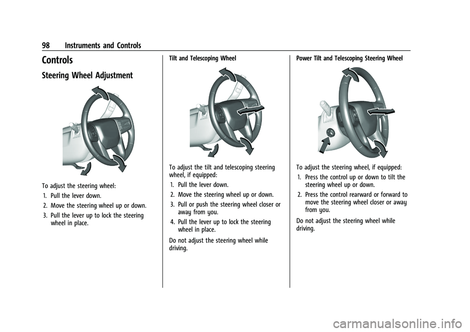 CHEVROLET SILVERADO 1500 2023 Owners Manual Chevrolet Silverado 1500 Owner Manual (GMNA-Localizing-U.S./Canada/
Mexico/Paraguay-16515119) - 2023 - CRC - 6/2/22
98 Instruments and Controls
Controls
Steering Wheel Adjustment
To adjust the steerin CHEVROLET SILVERADO 1500 2023 Owners Manual Chevrolet Silverado 1500 Owner Manual (GMNA-Localizing-U.S./Canada/
Mexico/Paraguay-16515119) - 2023 - CRC - 6/2/22
98 Instruments and Controls
Controls
Steering Wheel Adjustment
To adjust the steerin