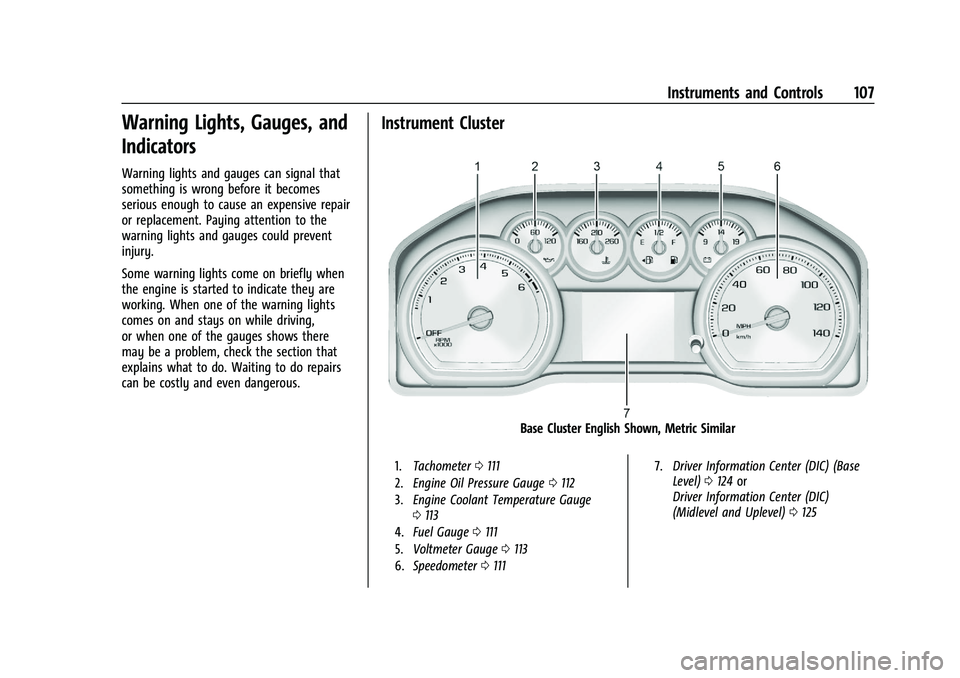 CHEVROLET SILVERADO 2500 2023  Owners Manual Chevrolet Silverado 2500 HD/3500 HD Owner Manual (GMNA-Localizing-U.
S./Canada/Mexico-15546003) - 2022 - CRC - 5/12/21
Instruments and Controls 107
Warning Lights, Gauges, and
Indicators
Warning light