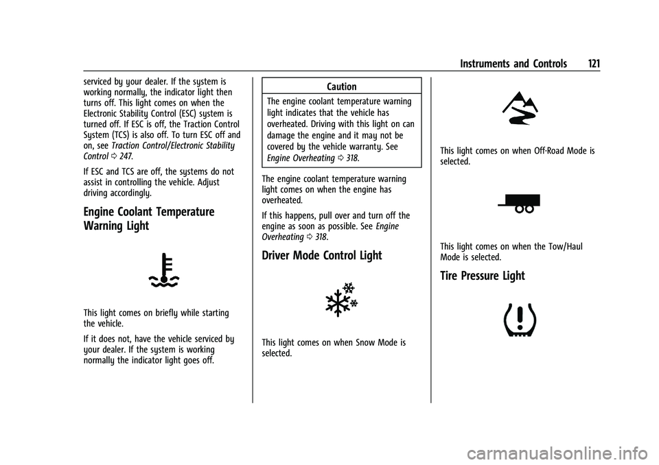 CHEVROLET SILVERADO 2500 2023  Owners Manual Chevrolet Silverado 2500 HD/3500 HD Owner Manual (GMNA-Localizing-U.
S./Canada/Mexico-15546003) - 2022 - CRC - 5/12/21
Instruments and Controls 121
serviced by your dealer. If the system is
working no