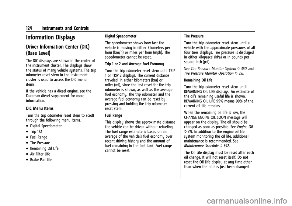 CHEVROLET SILVERADO 2500 2023  Owners Manual Chevrolet Silverado 2500 HD/3500 HD Owner Manual (GMNA-Localizing-U.
S./Canada/Mexico-15546003) - 2022 - CRC - 5/12/21
124 Instruments and Controls
Information Displays
Driver Information Center (DIC)