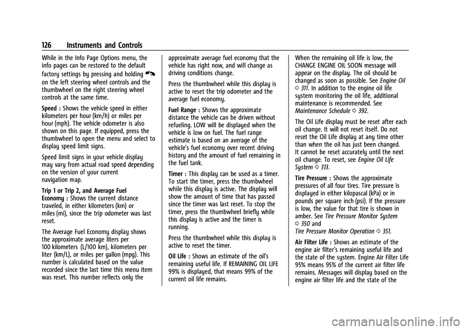 CHEVROLET SILVERADO 2500 2023 Owners Manual Chevrolet Silverado 2500 HD/3500 HD Owner Manual (GMNA-Localizing-U.
S./Canada/Mexico-15546003) - 2022 - CRC - 5/12/21
126 Instruments and Controls
While in the Info Page Options menu, the
info pages CHEVROLET SILVERADO 2500 2023 Owners Manual Chevrolet Silverado 2500 HD/3500 HD Owner Manual (GMNA-Localizing-U.
S./Canada/Mexico-15546003) - 2022 - CRC - 5/12/21
126 Instruments and Controls
While in the Info Page Options menu, the
info pages