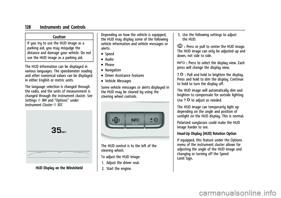 CHEVROLET SILVERADO 2500 2023 Owners Manual Chevrolet Silverado 2500 HD/3500 HD Owner Manual (GMNA-Localizing-U.
S./Canada/Mexico-15546003) - 2022 - CRC - 5/12/21
128 Instruments and Controls
Caution
If you try to use the HUD image as a
parking CHEVROLET SILVERADO 2500 2023 Owners Manual Chevrolet Silverado 2500 HD/3500 HD Owner Manual (GMNA-Localizing-U.
S./Canada/Mexico-15546003) - 2022 - CRC - 5/12/21
128 Instruments and Controls
Caution
If you try to use the HUD image as a
parking
