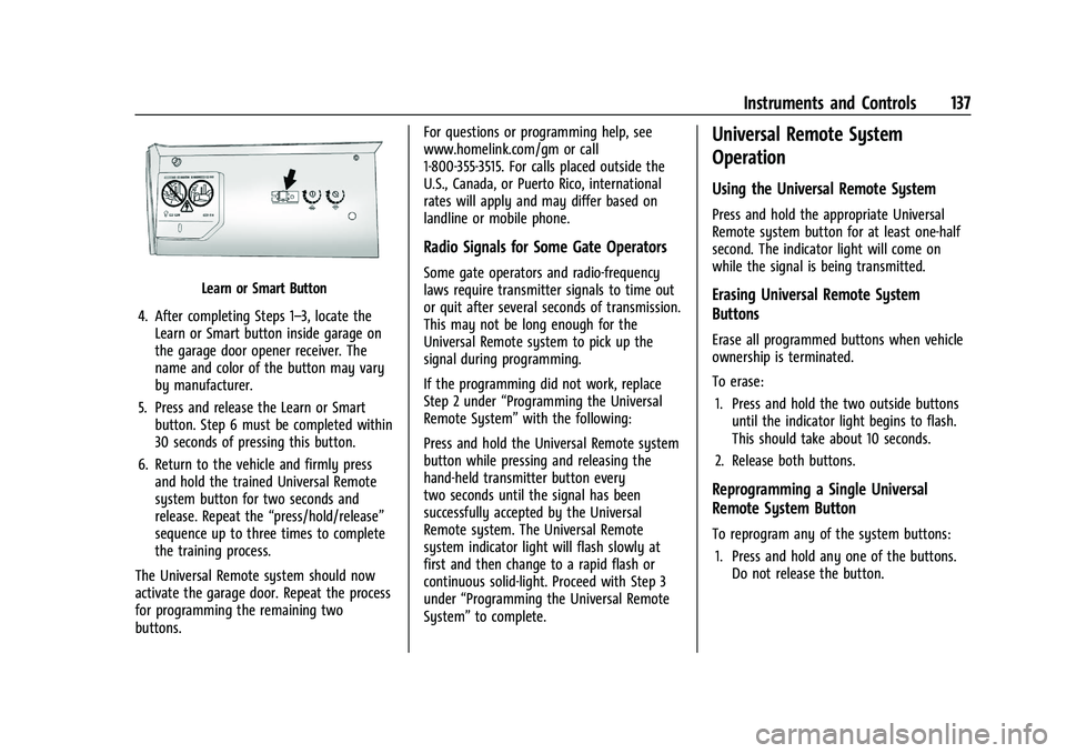 CHEVROLET SILVERADO 2500 2023 Owners Manual Chevrolet Silverado 2500 HD/3500 HD Owner Manual (GMNA-Localizing-U.
S./Canada/Mexico-15546003) - 2022 - CRC - 5/12/21
Instruments and Controls 137
Learn or Smart Button
4. After completing Steps 1– CHEVROLET SILVERADO 2500 2023 Owners Manual Chevrolet Silverado 2500 HD/3500 HD Owner Manual (GMNA-Localizing-U.
S./Canada/Mexico-15546003) - 2022 - CRC - 5/12/21
Instruments and Controls 137
Learn or Smart Button
4. After completing Steps 1–