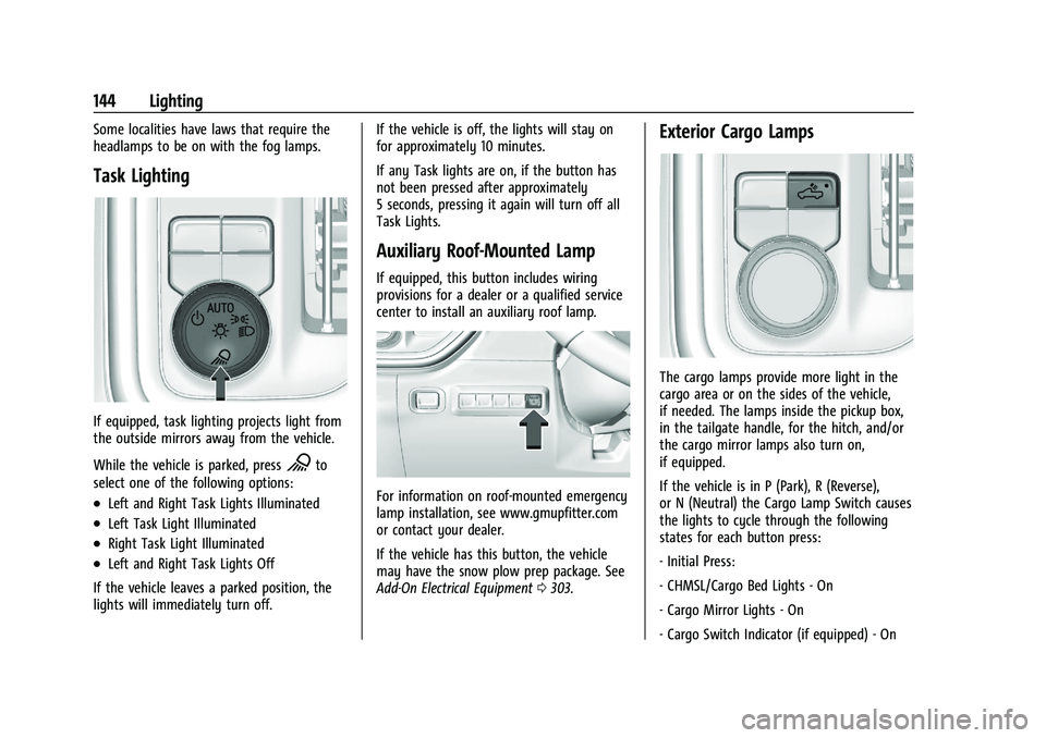 CHEVROLET SILVERADO 2500 2023 Owners Manual Chevrolet Silverado 2500 HD/3500 HD Owner Manual (GMNA-Localizing-U.
S./Canada/Mexico-15546003) - 2022 - CRC - 5/5/21
144 Lighting
Some localities have laws that require the
headlamps to be on with th CHEVROLET SILVERADO 2500 2023 Owners Manual Chevrolet Silverado 2500 HD/3500 HD Owner Manual (GMNA-Localizing-U.
S./Canada/Mexico-15546003) - 2022 - CRC - 5/5/21
144 Lighting
Some localities have laws that require the
headlamps to be on with th