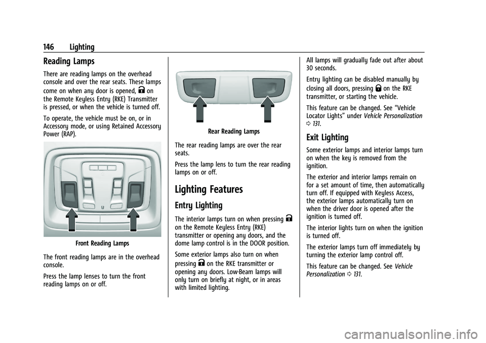 CHEVROLET SILVERADO 2500 2023 Owners Manual Chevrolet Silverado 2500 HD/3500 HD Owner Manual (GMNA-Localizing-U.
S./Canada/Mexico-15546003) - 2022 - CRC - 5/5/21
146 Lighting
Reading Lamps
There are reading lamps on the overhead
console and ove CHEVROLET SILVERADO 2500 2023 Owners Manual Chevrolet Silverado 2500 HD/3500 HD Owner Manual (GMNA-Localizing-U.
S./Canada/Mexico-15546003) - 2022 - CRC - 5/5/21
146 Lighting
Reading Lamps
There are reading lamps on the overhead
console and ove