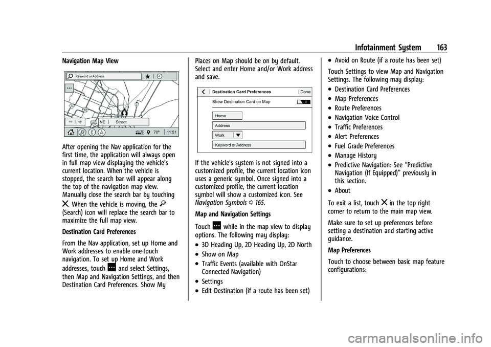 CHEVROLET SILVERADO 2500 2023 Owners Manual Chevrolet Silverado 2500 HD/3500 HD Owner Manual (GMNA-Localizing-U.
S./Canada/Mexico-15546003) - 2022 - CRC - 5/5/21
Infotainment System 163
Navigation Map View
After opening the Nav application for CHEVROLET SILVERADO 2500 2023 Owners Manual Chevrolet Silverado 2500 HD/3500 HD Owner Manual (GMNA-Localizing-U.
S./Canada/Mexico-15546003) - 2022 - CRC - 5/5/21
Infotainment System 163
Navigation Map View
After opening the Nav application for