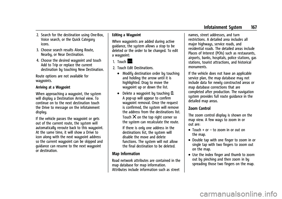 CHEVROLET SILVERADO 2500 2023  Owners Manual Chevrolet Silverado 2500 HD/3500 HD Owner Manual (GMNA-Localizing-U.
S./Canada/Mexico-15546003) - 2022 - CRC - 5/5/21
Infotainment System 167
2. Search for the destination using One-Box,Voice search, 