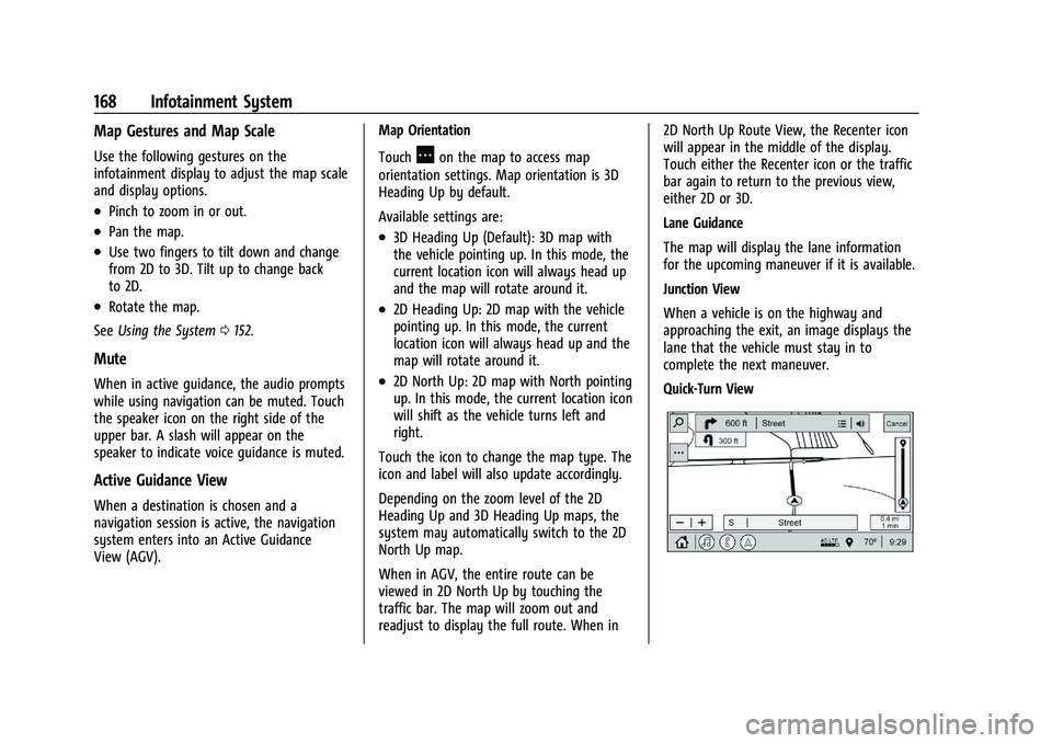 CHEVROLET SILVERADO 2500 2023 Owners Manual Chevrolet Silverado 2500 HD/3500 HD Owner Manual (GMNA-Localizing-U.
S./Canada/Mexico-15546003) - 2022 - CRC - 5/5/21
168 Infotainment System
Map Gestures and Map Scale
Use the following gestures on t CHEVROLET SILVERADO 2500 2023 Owners Manual Chevrolet Silverado 2500 HD/3500 HD Owner Manual (GMNA-Localizing-U.
S./Canada/Mexico-15546003) - 2022 - CRC - 5/5/21
168 Infotainment System
Map Gestures and Map Scale
Use the following gestures on t