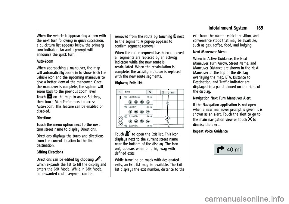 CHEVROLET SILVERADO 2500 2023 Owners Manual Chevrolet Silverado 2500 HD/3500 HD Owner Manual (GMNA-Localizing-U.
S./Canada/Mexico-15546003) - 2022 - CRC - 5/5/21
Infotainment System 169
When the vehicle is approaching a turn with
the next turn CHEVROLET SILVERADO 2500 2023 Owners Manual Chevrolet Silverado 2500 HD/3500 HD Owner Manual (GMNA-Localizing-U.
S./Canada/Mexico-15546003) - 2022 - CRC - 5/5/21
Infotainment System 169
When the vehicle is approaching a turn with
the next turn