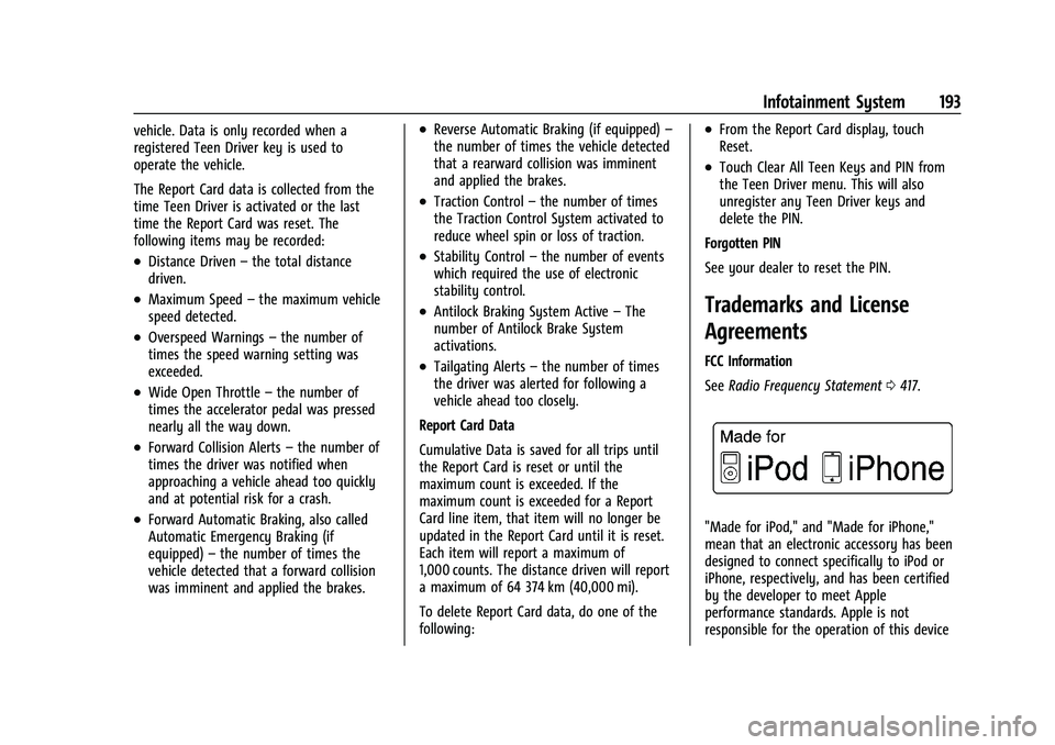 CHEVROLET SILVERADO 2500 2023  Owners Manual Chevrolet Silverado 2500 HD/3500 HD Owner Manual (GMNA-Localizing-U.
S./Canada/Mexico-15546003) - 2022 - CRC - 5/5/21
Infotainment System 193
vehicle. Data is only recorded when a
registered Teen Driv
