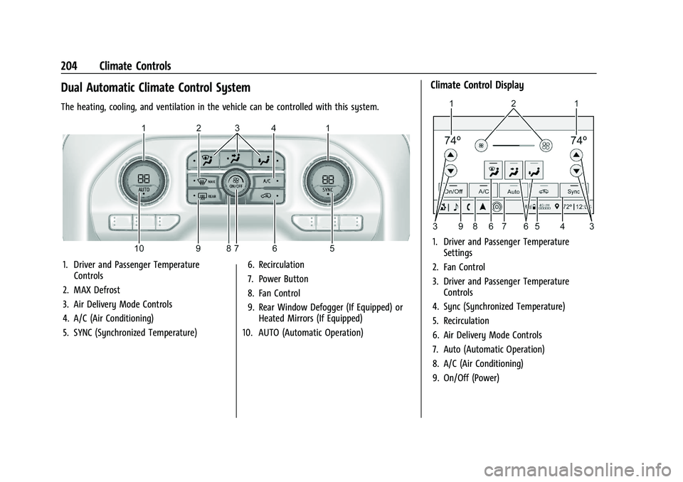 CHEVROLET SILVERADO 2500 2023 Owners Manual Chevrolet Silverado 2500 HD/3500 HD Owner Manual (GMNA-Localizing-U.
S./Canada/Mexico-15546003) - 2022 - CRC - 5/5/21
204 Climate Controls
Dual Automatic Climate Control System
The heating, cooling, a CHEVROLET SILVERADO 2500 2023 Owners Manual Chevrolet Silverado 2500 HD/3500 HD Owner Manual (GMNA-Localizing-U.
S./Canada/Mexico-15546003) - 2022 - CRC - 5/5/21
204 Climate Controls
Dual Automatic Climate Control System
The heating, cooling, a