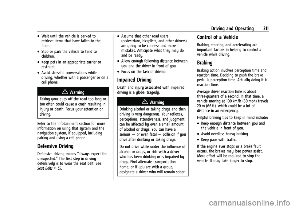 CHEVROLET SILVERADO 2500 2023 Owners Manual Chevrolet Silverado 2500 HD/3500 HD Owner Manual (GMNA-Localizing-U.
S./Canada/Mexico-15546003) - 2022 - CRC - 5/5/21
Driving and Operating 211
.Wait until the vehicle is parked to
retrieve items that CHEVROLET SILVERADO 2500 2023 Owners Manual Chevrolet Silverado 2500 HD/3500 HD Owner Manual (GMNA-Localizing-U.
S./Canada/Mexico-15546003) - 2022 - CRC - 5/5/21
Driving and Operating 211
.Wait until the vehicle is parked to
retrieve items that