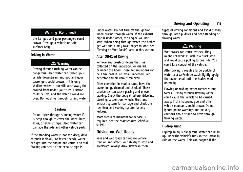CHEVROLET SILVERADO 2500 2023 Owners Manual Chevrolet Silverado 2500 HD/3500 HD Owner Manual (GMNA-Localizing-U.
S./Canada/Mexico-15546003) - 2022 - CRC - 5/5/21
Driving and Operating 217
Warning (Continued)
the ice; you and your passengers cou CHEVROLET SILVERADO 2500 2023 Owners Manual Chevrolet Silverado 2500 HD/3500 HD Owner Manual (GMNA-Localizing-U.
S./Canada/Mexico-15546003) - 2022 - CRC - 5/5/21
Driving and Operating 217
Warning (Continued)
the ice; you and your passengers cou