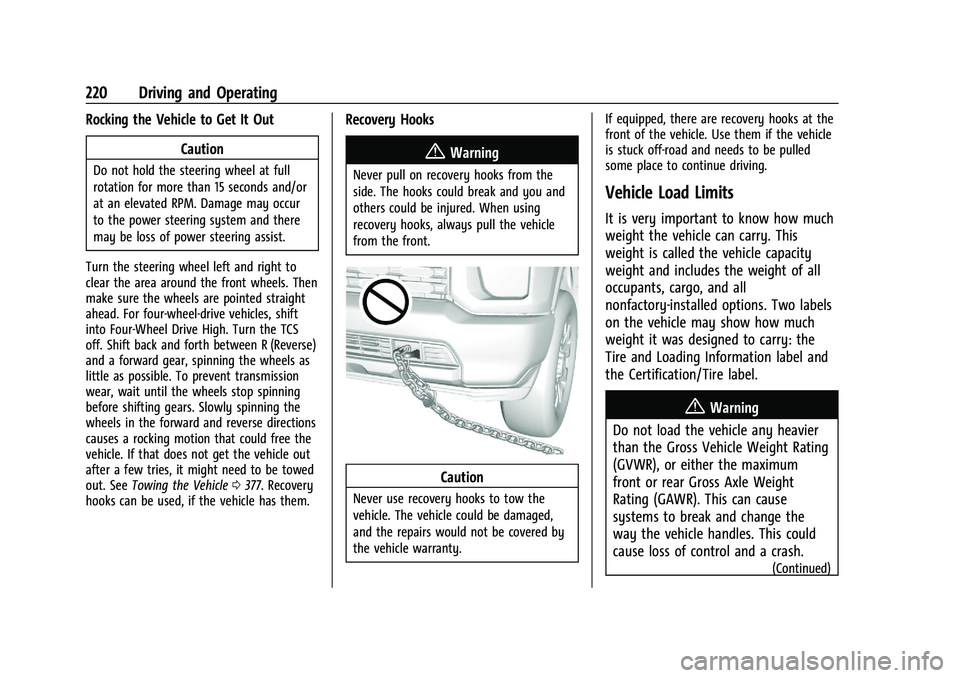 CHEVROLET SILVERADO 2500 2023 Owners Manual Chevrolet Silverado 2500 HD/3500 HD Owner Manual (GMNA-Localizing-U.
S./Canada/Mexico-15546003) - 2022 - CRC - 5/5/21
220 Driving and Operating
Rocking the Vehicle to Get It OutCaution
Do not hold the CHEVROLET SILVERADO 2500 2023 Owners Manual Chevrolet Silverado 2500 HD/3500 HD Owner Manual (GMNA-Localizing-U.
S./Canada/Mexico-15546003) - 2022 - CRC - 5/5/21
220 Driving and Operating
Rocking the Vehicle to Get It OutCaution
Do not hold the