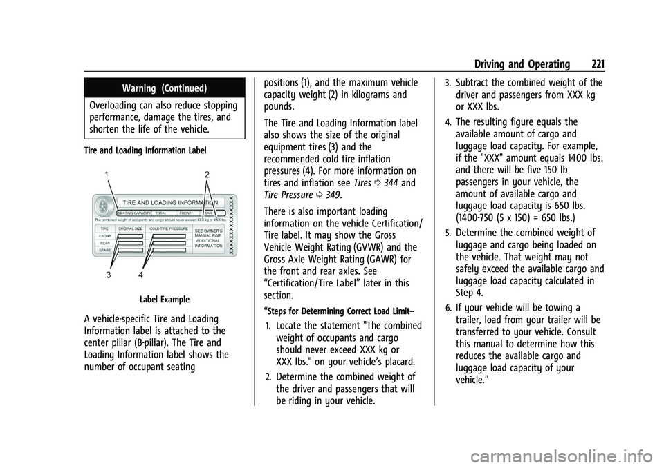 CHEVROLET SILVERADO 2500 2023 Owners Manual Chevrolet Silverado 2500 HD/3500 HD Owner Manual (GMNA-Localizing-U.
S./Canada/Mexico-15546003) - 2022 - CRC - 5/5/21
Driving and Operating 221
Warning (Continued)
Overloading can also reduce stopping CHEVROLET SILVERADO 2500 2023 Owners Manual Chevrolet Silverado 2500 HD/3500 HD Owner Manual (GMNA-Localizing-U.
S./Canada/Mexico-15546003) - 2022 - CRC - 5/5/21
Driving and Operating 221
Warning (Continued)
Overloading can also reduce stopping
