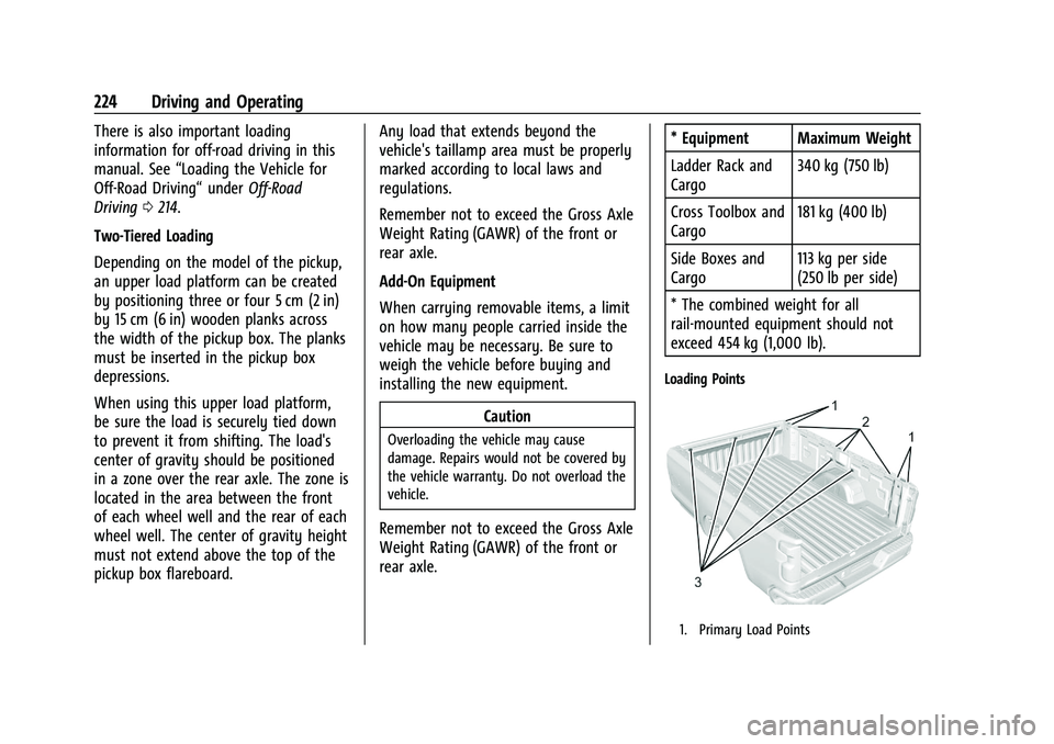 CHEVROLET SILVERADO 2500 2023 Owners Manual Chevrolet Silverado 2500 HD/3500 HD Owner Manual (GMNA-Localizing-U.
S./Canada/Mexico-15546003) - 2022 - CRC - 5/5/21
224 Driving and Operating
There is also important loading
information for off-road CHEVROLET SILVERADO 2500 2023 Owners Manual Chevrolet Silverado 2500 HD/3500 HD Owner Manual (GMNA-Localizing-U.
S./Canada/Mexico-15546003) - 2022 - CRC - 5/5/21
224 Driving and Operating
There is also important loading
information for off-road