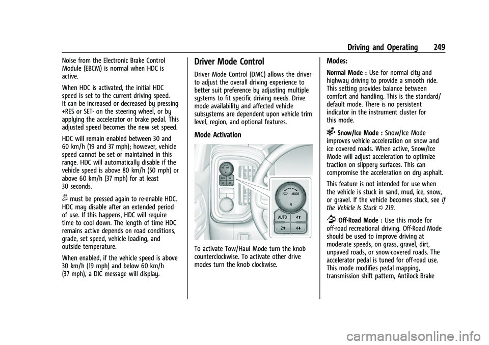 CHEVROLET SILVERADO 2500 2023 Owners Manual Chevrolet Silverado 2500 HD/3500 HD Owner Manual (GMNA-Localizing-U.
S./Canada/Mexico-15546003) - 2022 - CRC - 5/5/21
Driving and Operating 249
Noise from the Electronic Brake Control
Module (EBCM) is CHEVROLET SILVERADO 2500 2023 Owners Manual Chevrolet Silverado 2500 HD/3500 HD Owner Manual (GMNA-Localizing-U.
S./Canada/Mexico-15546003) - 2022 - CRC - 5/5/21
Driving and Operating 249
Noise from the Electronic Brake Control
Module (EBCM) is