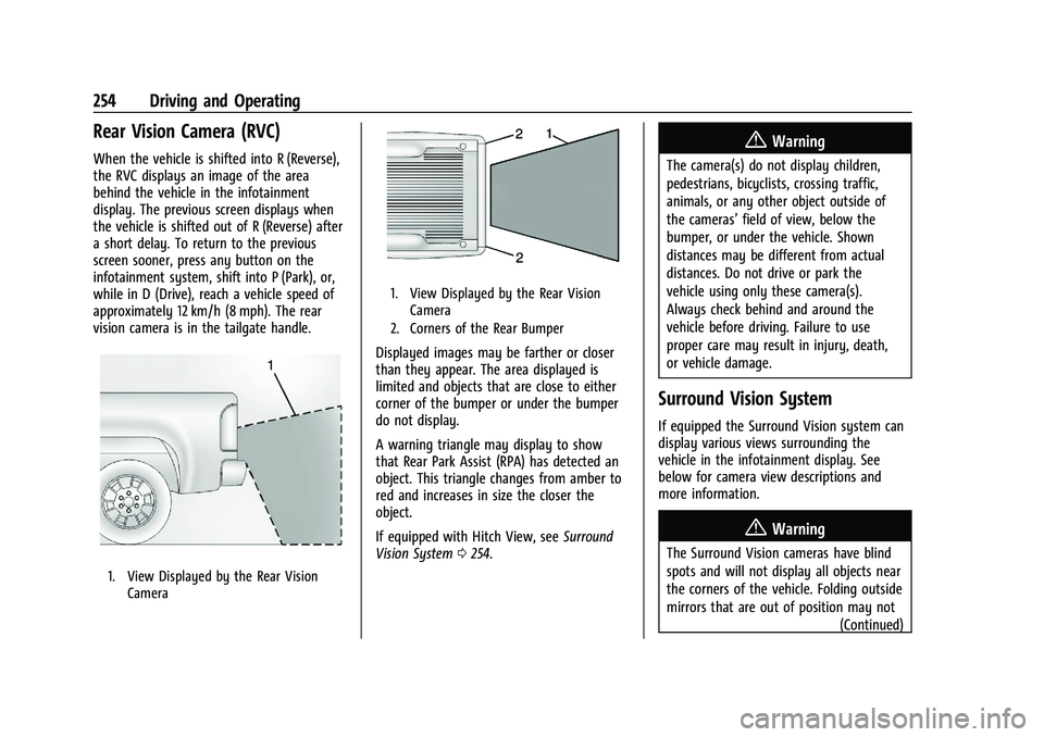 CHEVROLET SILVERADO 2500 2023 Owners Manual Chevrolet Silverado 2500 HD/3500 HD Owner Manual (GMNA-Localizing-U.
S./Canada/Mexico-15546003) - 2022 - CRC - 5/5/21
254 Driving and Operating
Rear Vision Camera (RVC)
When the vehicle is shifted int CHEVROLET SILVERADO 2500 2023 Owners Manual Chevrolet Silverado 2500 HD/3500 HD Owner Manual (GMNA-Localizing-U.
S./Canada/Mexico-15546003) - 2022 - CRC - 5/5/21
254 Driving and Operating
Rear Vision Camera (RVC)
When the vehicle is shifted int