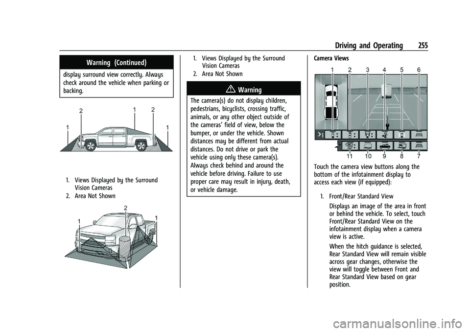 CHEVROLET SILVERADO 2500 2023 Owners Manual Chevrolet Silverado 2500 HD/3500 HD Owner Manual (GMNA-Localizing-U.
S./Canada/Mexico-15546003) - 2022 - CRC - 5/5/21
Driving and Operating 255
Warning (Continued)
display surround view correctly. Alw CHEVROLET SILVERADO 2500 2023 Owners Manual Chevrolet Silverado 2500 HD/3500 HD Owner Manual (GMNA-Localizing-U.
S./Canada/Mexico-15546003) - 2022 - CRC - 5/5/21
Driving and Operating 255
Warning (Continued)
display surround view correctly. Alw
