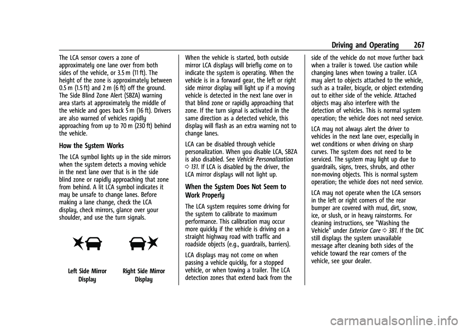 CHEVROLET SILVERADO 2500 2023 Owners Manual Chevrolet Silverado 2500 HD/3500 HD Owner Manual (GMNA-Localizing-U.
S./Canada/Mexico-15546003) - 2022 - CRC - 5/5/21
Driving and Operating 267
The LCA sensor covers a zone of
approximately one lane o CHEVROLET SILVERADO 2500 2023 Owners Manual Chevrolet Silverado 2500 HD/3500 HD Owner Manual (GMNA-Localizing-U.
S./Canada/Mexico-15546003) - 2022 - CRC - 5/5/21
Driving and Operating 267
The LCA sensor covers a zone of
approximately one lane o