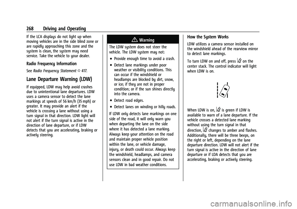 CHEVROLET SILVERADO 2500 2023 Owners Manual Chevrolet Silverado 2500 HD/3500 HD Owner Manual (GMNA-Localizing-U.
S./Canada/Mexico-15546003) - 2022 - CRC - 5/5/21
268 Driving and Operating
If the LCA displays do not light up when
moving vehicles CHEVROLET SILVERADO 2500 2023 Owners Manual Chevrolet Silverado 2500 HD/3500 HD Owner Manual (GMNA-Localizing-U.
S./Canada/Mexico-15546003) - 2022 - CRC - 5/5/21
268 Driving and Operating
If the LCA displays do not light up when
moving vehicles