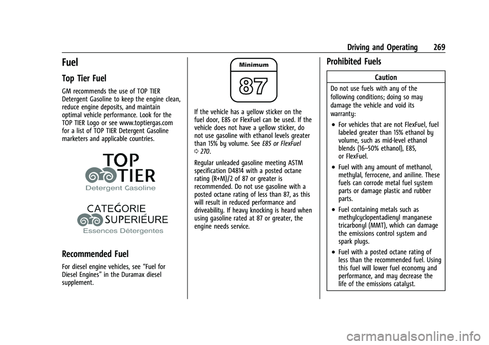 CHEVROLET SILVERADO 2500 2023 Owners Manual Chevrolet Silverado 2500 HD/3500 HD Owner Manual (GMNA-Localizing-U.
S./Canada/Mexico-15546003) - 2022 - CRC - 5/5/21
Driving and Operating 269
Fuel
Top Tier Fuel
GM recommends the use of TOP TIER
Det CHEVROLET SILVERADO 2500 2023 Owners Manual Chevrolet Silverado 2500 HD/3500 HD Owner Manual (GMNA-Localizing-U.
S./Canada/Mexico-15546003) - 2022 - CRC - 5/5/21
Driving and Operating 269
Fuel
Top Tier Fuel
GM recommends the use of TOP TIER
Det