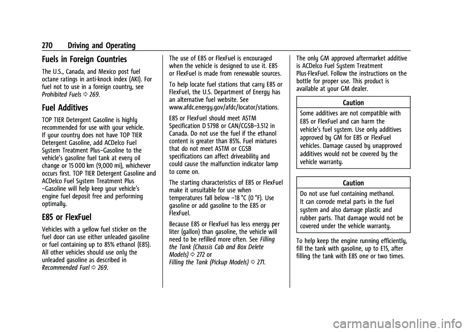 CHEVROLET SILVERADO 2500 2023 Owners Manual Chevrolet Silverado 2500 HD/3500 HD Owner Manual (GMNA-Localizing-U.
S./Canada/Mexico-15546003) - 2022 - CRC - 5/5/21
270 Driving and Operating
Fuels in Foreign Countries
The U.S., Canada, and Mexico CHEVROLET SILVERADO 2500 2023 Owners Manual Chevrolet Silverado 2500 HD/3500 HD Owner Manual (GMNA-Localizing-U.
S./Canada/Mexico-15546003) - 2022 - CRC - 5/5/21
270 Driving and Operating
Fuels in Foreign Countries
The U.S., Canada, and Mexico