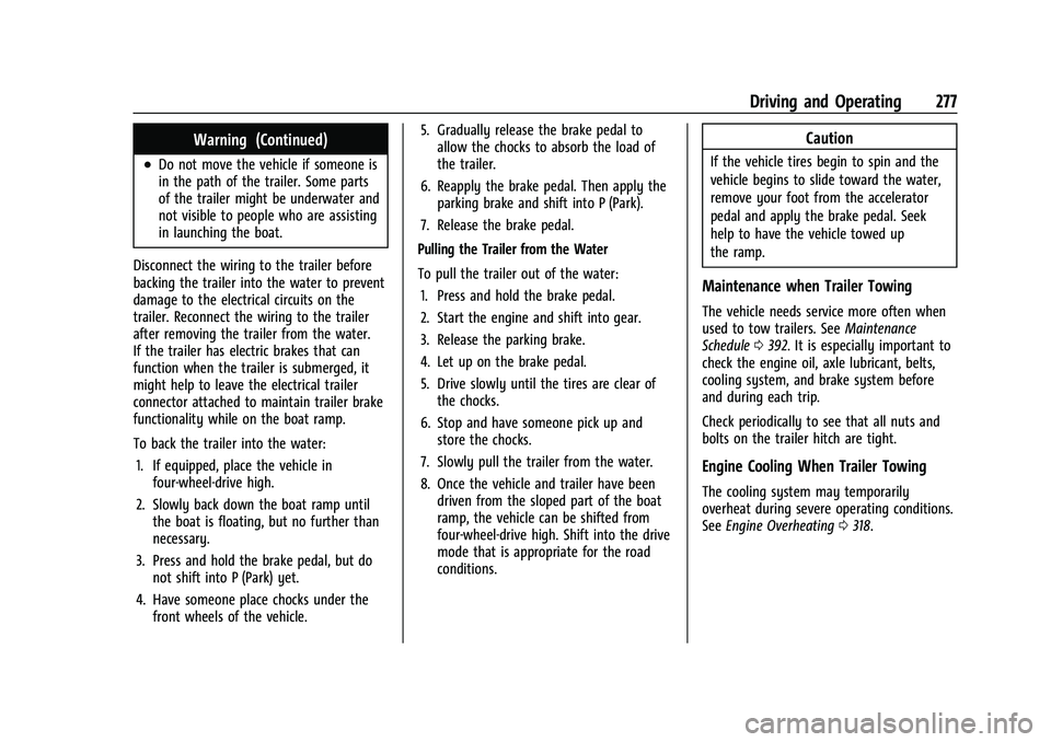 CHEVROLET SILVERADO 2500 2023  Owners Manual Chevrolet Silverado 2500 HD/3500 HD Owner Manual (GMNA-Localizing-U.
S./Canada/Mexico-15546003) - 2022 - CRC - 5/5/21
Driving and Operating 277
Warning (Continued)
.Do not move the vehicle if someone 