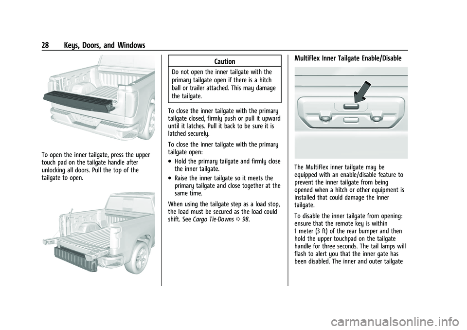 CHEVROLET SILVERADO 2500 2023 Owners Manual Chevrolet Silverado 2500 HD/3500 HD Owner Manual (GMNA-Localizing-U.
S./Canada/Mexico-15546003) - 2022 - CRC - 5/12/21
28 Keys, Doors, and Windows
To open the inner tailgate, press the upper
touch pad CHEVROLET SILVERADO 2500 2023 Owners Manual Chevrolet Silverado 2500 HD/3500 HD Owner Manual (GMNA-Localizing-U.
S./Canada/Mexico-15546003) - 2022 - CRC - 5/12/21
28 Keys, Doors, and Windows
To open the inner tailgate, press the upper
touch pad