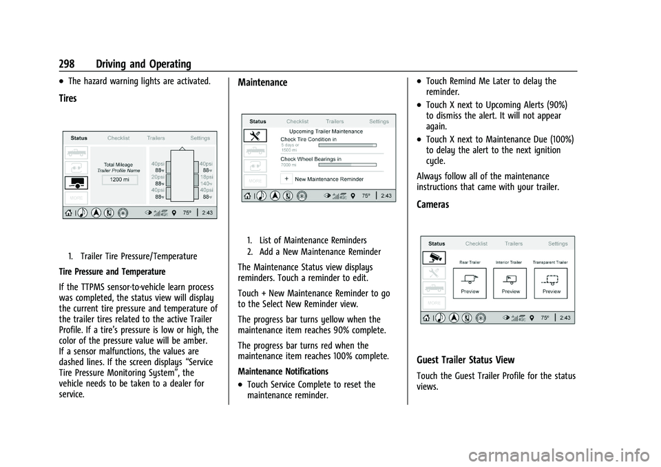 CHEVROLET SILVERADO 2500 2023 Owners Manual Chevrolet Silverado 2500 HD/3500 HD Owner Manual (GMNA-Localizing-U.
S./Canada/Mexico-15546003) - 2022 - CRC - 5/5/21
298 Driving and Operating
.The hazard warning lights are activated.
Tires
1. Trail CHEVROLET SILVERADO 2500 2023 Owners Manual Chevrolet Silverado 2500 HD/3500 HD Owner Manual (GMNA-Localizing-U.
S./Canada/Mexico-15546003) - 2022 - CRC - 5/5/21
298 Driving and Operating
.The hazard warning lights are activated.
Tires
1. Trail