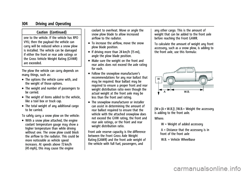 CHEVROLET SILVERADO 2500 2023 Owners Manual Chevrolet Silverado 2500 HD/3500 HD Owner Manual (GMNA-Localizing-U.
S./Canada/Mexico-15546003) - 2022 - CRC - 5/5/21
304 Driving and Operating
Caution (Continued)
one to the vehicle. If the vehicle h CHEVROLET SILVERADO 2500 2023 Owners Manual Chevrolet Silverado 2500 HD/3500 HD Owner Manual (GMNA-Localizing-U.
S./Canada/Mexico-15546003) - 2022 - CRC - 5/5/21
304 Driving and Operating
Caution (Continued)
one to the vehicle. If the vehicle h