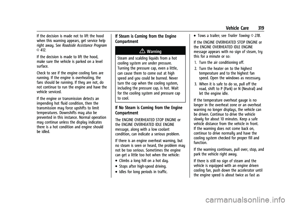 CHEVROLET SILVERADO 2500 2023 Owners Manual Chevrolet Silverado 2500 HD/3500 HD Owner Manual (GMNA-Localizing-U.
S./Canada/Mexico-15546003) - 2022 - CRC - 5/5/21
Vehicle Care 319
If the decision is made not to lift the hood
when this warning ap CHEVROLET SILVERADO 2500 2023 Owners Manual Chevrolet Silverado 2500 HD/3500 HD Owner Manual (GMNA-Localizing-U.
S./Canada/Mexico-15546003) - 2022 - CRC - 5/5/21
Vehicle Care 319
If the decision is made not to lift the hood
when this warning ap