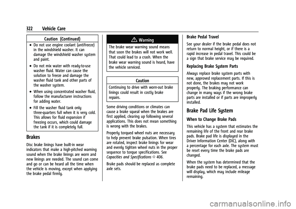 CHEVROLET SILVERADO 2500 2023 Owners Manual Chevrolet Silverado 2500 HD/3500 HD Owner Manual (GMNA-Localizing-U.
S./Canada/Mexico-15546003) - 2022 - CRC - 5/5/21
322 Vehicle Care
Caution (Continued)
.Do not use engine coolant (antifreeze)
in th CHEVROLET SILVERADO 2500 2023 Owners Manual Chevrolet Silverado 2500 HD/3500 HD Owner Manual (GMNA-Localizing-U.
S./Canada/Mexico-15546003) - 2022 - CRC - 5/5/21
322 Vehicle Care
Caution (Continued)
.Do not use engine coolant (antifreeze)
in th