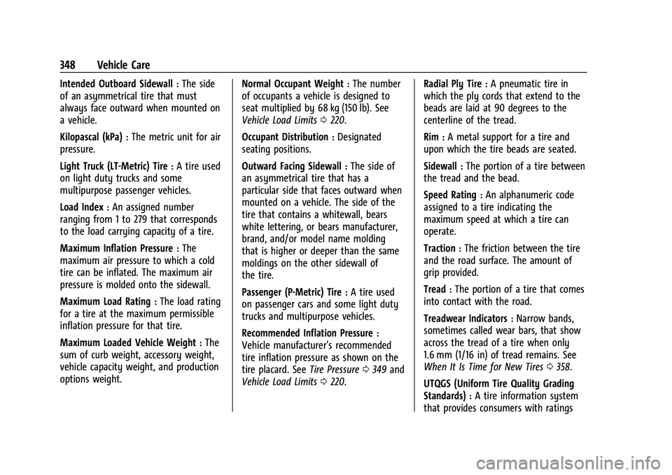 CHEVROLET SILVERADO 2500 2023 Owners Manual Chevrolet Silverado 2500 HD/3500 HD Owner Manual (GMNA-Localizing-U.
S./Canada/Mexico-15546003) - 2022 - CRC - 5/5/21
348 Vehicle Care
Intended Outboard Sidewall:The side
of an asymmetrical tire that CHEVROLET SILVERADO 2500 2023 Owners Manual Chevrolet Silverado 2500 HD/3500 HD Owner Manual (GMNA-Localizing-U.
S./Canada/Mexico-15546003) - 2022 - CRC - 5/5/21
348 Vehicle Care
Intended Outboard Sidewall:The side
of an asymmetrical tire that
