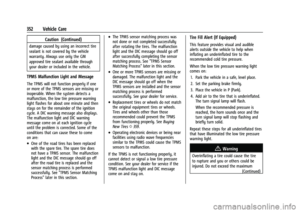 CHEVROLET SILVERADO 2500 2023 Owners Manual Chevrolet Silverado 2500 HD/3500 HD Owner Manual (GMNA-Localizing-U.
S./Canada/Mexico-15546003) - 2022 - CRC - 5/5/21
352 Vehicle Care
Caution (Continued)
damage caused by using an incorrect tire
seal CHEVROLET SILVERADO 2500 2023 Owners Manual Chevrolet Silverado 2500 HD/3500 HD Owner Manual (GMNA-Localizing-U.
S./Canada/Mexico-15546003) - 2022 - CRC - 5/5/21
352 Vehicle Care
Caution (Continued)
damage caused by using an incorrect tire
seal