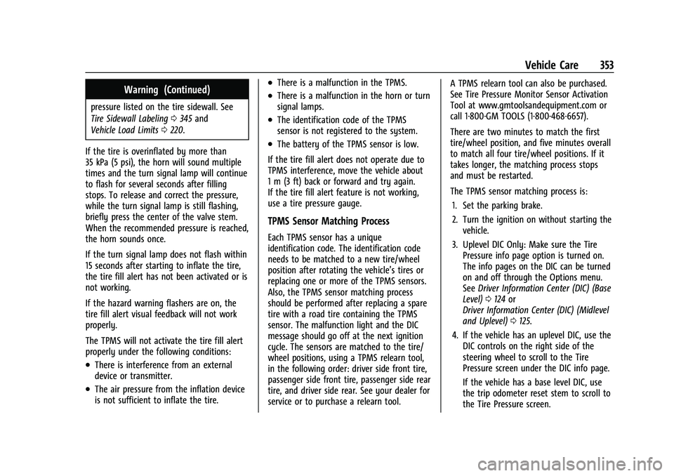 CHEVROLET SILVERADO 2500 2023  Owners Manual Chevrolet Silverado 2500 HD/3500 HD Owner Manual (GMNA-Localizing-U.
S./Canada/Mexico-15546003) - 2022 - CRC - 5/5/21
Vehicle Care 353
Warning (Continued)
pressure listed on the tire sidewall. See
Tir