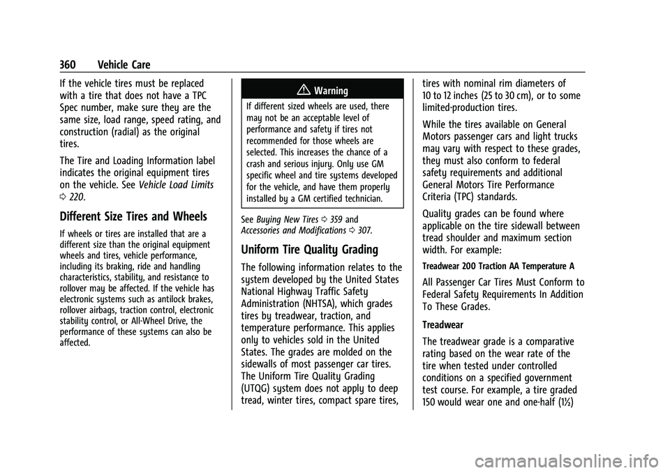 CHEVROLET SILVERADO 2500 2023 Owners Manual Chevrolet Silverado 2500 HD/3500 HD Owner Manual (GMNA-Localizing-U.
S./Canada/Mexico-15546003) - 2022 - CRC - 5/5/21
360 Vehicle Care
If the vehicle tires must be replaced
with a tire that does not h CHEVROLET SILVERADO 2500 2023 Owners Manual Chevrolet Silverado 2500 HD/3500 HD Owner Manual (GMNA-Localizing-U.
S./Canada/Mexico-15546003) - 2022 - CRC - 5/5/21
360 Vehicle Care
If the vehicle tires must be replaced
with a tire that does not h