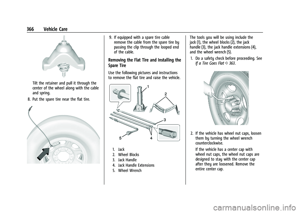 CHEVROLET SILVERADO 2500 2023 Owners Manual Chevrolet Silverado 2500 HD/3500 HD Owner Manual (GMNA-Localizing-U.
S./Canada/Mexico-15546003) - 2022 - CRC - 5/5/21
366 Vehicle Care
Tilt the retainer and pull it through the
center of the wheel alo CHEVROLET SILVERADO 2500 2023 Owners Manual Chevrolet Silverado 2500 HD/3500 HD Owner Manual (GMNA-Localizing-U.
S./Canada/Mexico-15546003) - 2022 - CRC - 5/5/21
366 Vehicle Care
Tilt the retainer and pull it through the
center of the wheel alo