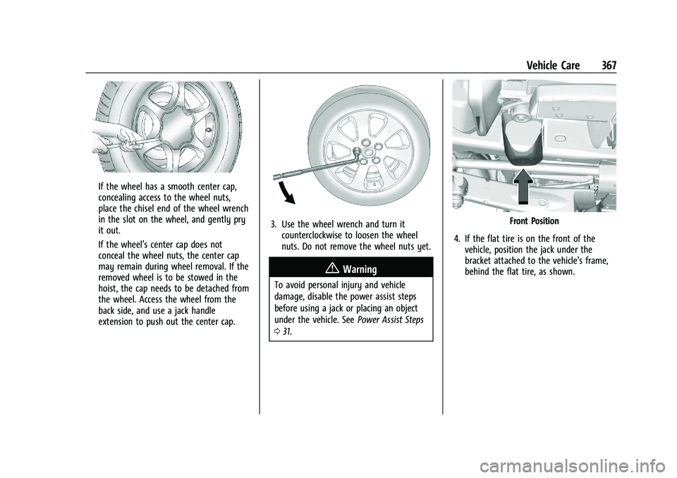 CHEVROLET SILVERADO 2500 2023 Owners Manual Chevrolet Silverado 2500 HD/3500 HD Owner Manual (GMNA-Localizing-U.
S./Canada/Mexico-15546003) - 2022 - CRC - 5/5/21
Vehicle Care 367
If the wheel has a smooth center cap,
concealing access to the wh CHEVROLET SILVERADO 2500 2023 Owners Manual Chevrolet Silverado 2500 HD/3500 HD Owner Manual (GMNA-Localizing-U.
S./Canada/Mexico-15546003) - 2022 - CRC - 5/5/21
Vehicle Care 367
If the wheel has a smooth center cap,
concealing access to the wh